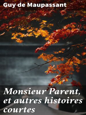 cover image of Monsieur Parent, et autres histoires courtes
